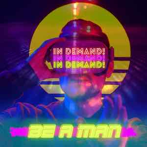 In Demand - Be A Man.jpeg